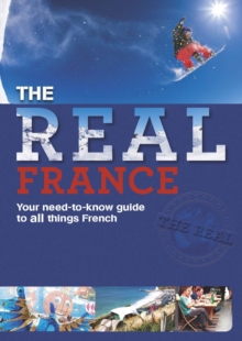 Image for The real France: your need-to-know guide for all things French