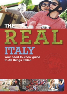 Image for The real Italy: your need-to-know guide for all things Italian