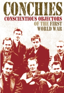 Image for Conchies: Conscientious Objectors of the First World War