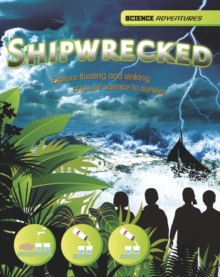 Image for Shipwrecked: explore floating and sinking and use science to survive