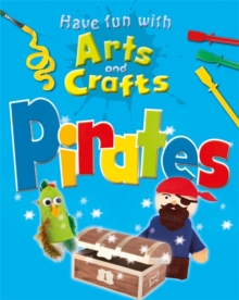 Image for Have fun with arts and crafts: Pirates