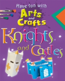 Image for Have fun with arts and crafts: Knights and castles