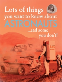 Image for Lots of things you want to know about astronauts ... and some you don't!