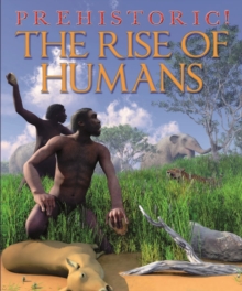 Image for Prehistoric: The Rise of Humans