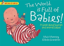 Image for Wonderwise: The World Is full of Babies: a book about human and animal babies
