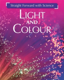 Image for Straight Forward with Science: Light and Colour