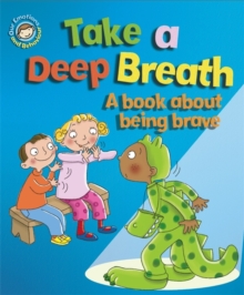 Image for Our Emotions and Behaviour: Take a Deep Breath: A book about being brave