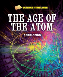 Image for Science Timelines: The Age of the Atom: 1900-1946