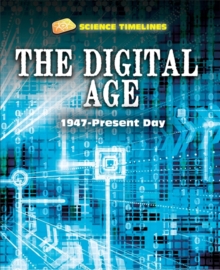 Image for Science Timelines: The Digital Age: 1947-Present Day
