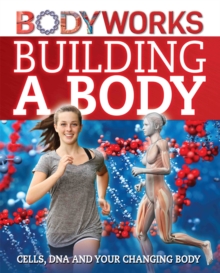 Image for BodyWorks: Building a Body: Cells, DNA and Your Changing Body