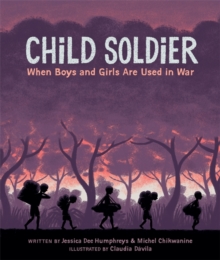 Image for Child Soldier: When boys and girls are used in war