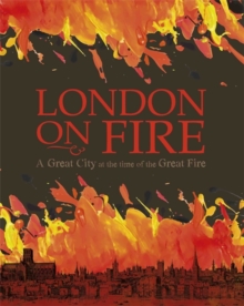 Image for London on fire  : a great city at the time of the Great Fire