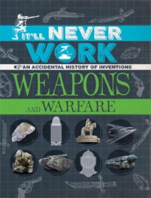 Image for It'll Never Work: Weapons and Warfare