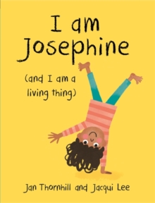 Image for I am Josephine - and I am a Living Thing