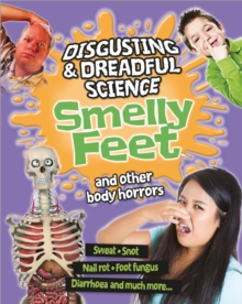 Image for Disgusting and Dreadful Science: Smelly Feet and Other Body Horrors