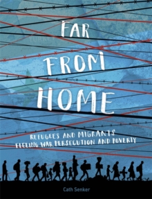 Image for Far From Home: Refugees and migrants fleeing war, persecution and poverty