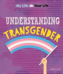Image for My Life, Your Life: Understanding Transgender