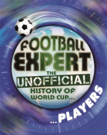 Football Expert: The Unofficial History of World Cup: Players