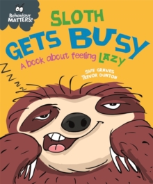 Image for Sloth gets busy  : a book about feeling lazy