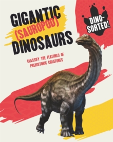 Image for Gigantic (sauropod) dinosaurs  : classify the features of prehistoric creatures