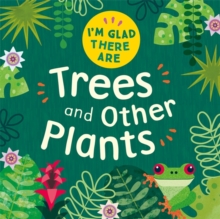 Image for I'm Glad There Are: Trees and Other Plants