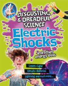 Image for Disgusting and Dreadful Science: Electric Shocks and Other Energy Evils