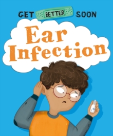 Image for Get Better Soon!: Ear Infection