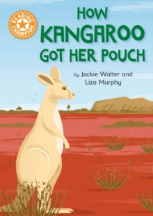 Reading Champion: How Kangaroo Got Her Pouch: Independent Reading Orange 6