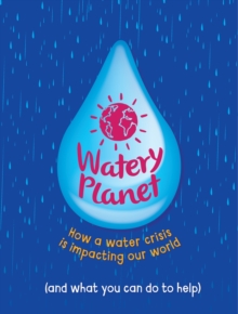 Image for Watery planet  : how a water crisis is impacting our world