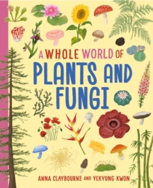Whole World of...: Plants and Fungi