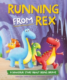 Image for A Dinosaur Story: Running from Rex : A Dinosaur Story about Being Brave