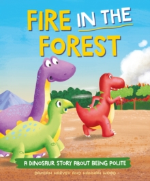 Image for A Dinosaur Story: Fire in the Forest : A Dinosaur Story about Being Polite