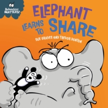 Image for Behaviour Matters: Elephant Learns to Share - A book about sharing