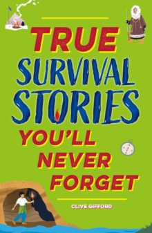 Image for True Stories You'll Never Forget: True Survival Stories