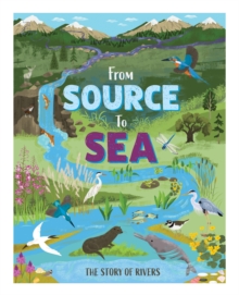 From Source to Sea: The Story of Rivers