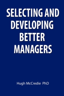 Image for Selecting and Developing Better Managers
