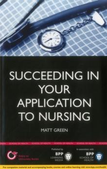 Image for Succeeding in your Application to Nursing: How to prepare the perfect UCAS Personal Statement (Includes 25 Nursing Personal Statement Examples) : Study Text