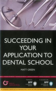 Image for Succeeding in your Dental School Application: How to prepare the perfect UCAS Personal Statement (Includes 30 Dentistry Personal Statement Examples) : Study Text