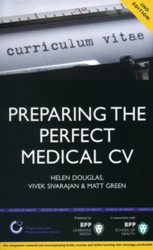 Image for Preparing the Perfect Medical CV: A comprehensive guide for doctors and medical students on how to succeed in your chosen field (2nd edition) : Study Text