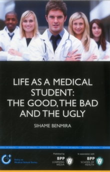 Image for Life as a Medical Student: the Good, the Bad and the Ugly : Study Text