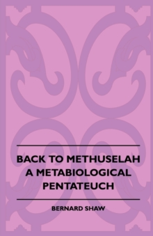 Image for Back To Methuselah - A Metabiological Pentateuch