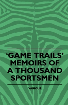 Image for Game Trails' Memoirs Of A Thousand Sportsmen