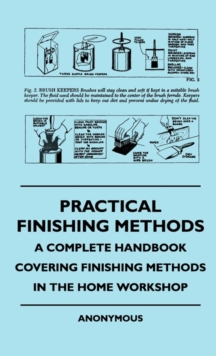 Image for Practical Finishing Methods - A Complete Handbook Covering Finishing Methods In The Home Workshop