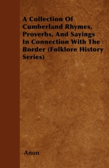Image for A Collection Of Cumberland Rhymes, Proverbs, And Sayings In Connection With The Border (Folklore History Series)
