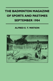 Image for The Badminton Magazine Of Sports And Pastimes - September 1904 - Containing Chapters On