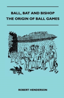 Image for Ball, Bat And Bishop - The Origin Of Ball Games