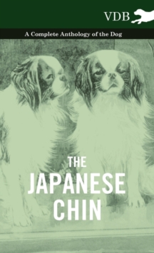 Japanese Chin - A Complete Anthology of the Dog