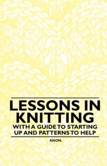 Image for Lessons in Knitting - With a Guide to Starting Up and Patterns to Help