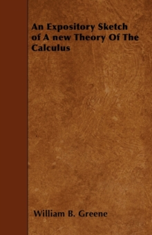Image for An Expository Sketch Of A New Theory Of The Calculus