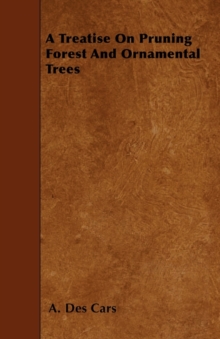 Image for A Treatise On Pruning Forest And Ornamental Trees